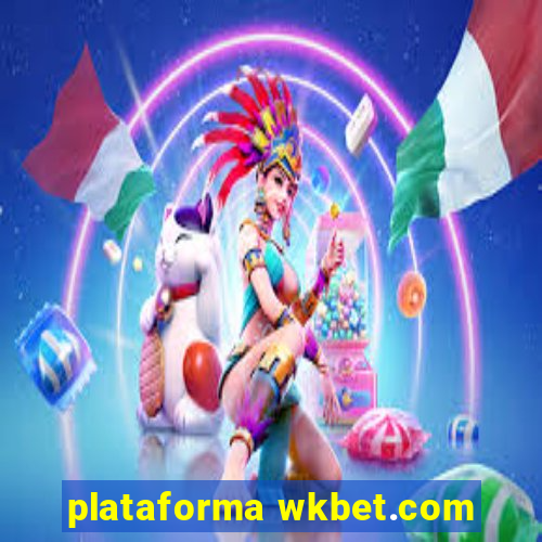 plataforma wkbet.com