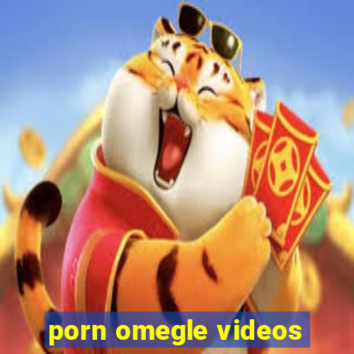 porn omegle videos