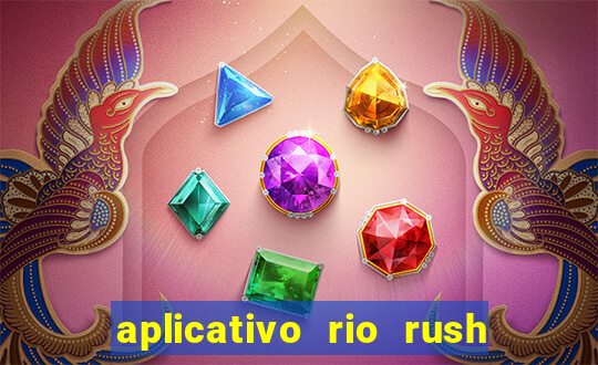 aplicativo rio rush paga mesmo