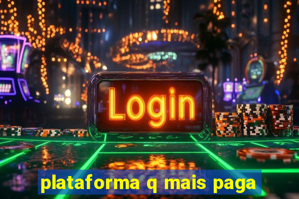 plataforma q mais paga