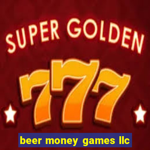 beer money games llc