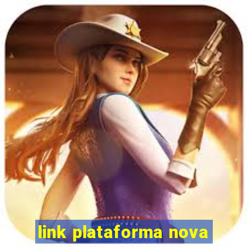 link plataforma nova