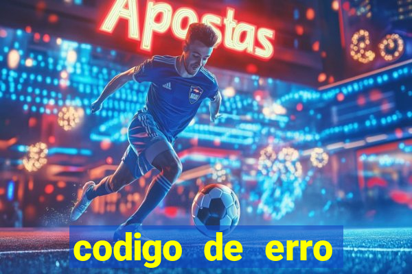 codigo de erro s105 bet365