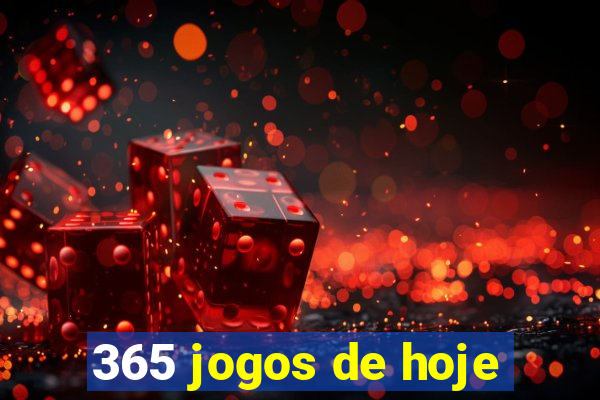 365 jogos de hoje