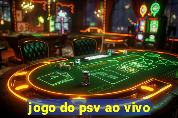 jogo do psv ao vivo