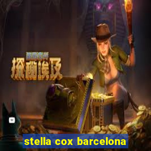 stella cox barcelona