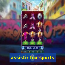 assistir fox sports