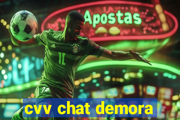 cvv chat demora