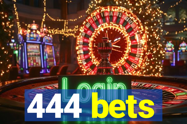 444 bets