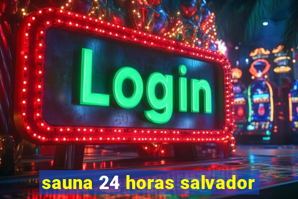 sauna 24 horas salvador