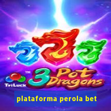 plataforma perola bet