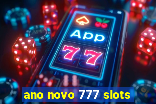 ano novo 777 slots