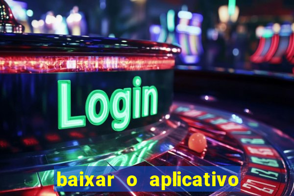 baixar o aplicativo vai de bet