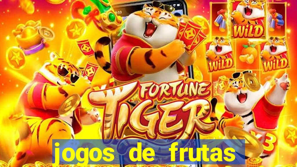 jogos de frutas para ganhar dinheiro