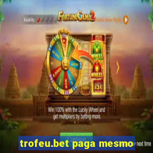 trofeu.bet paga mesmo