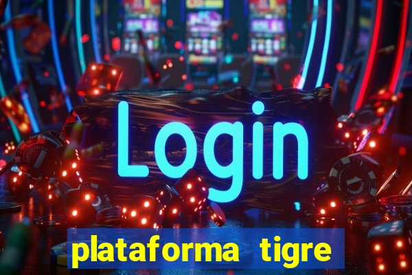 plataforma tigre pagando no cadastro