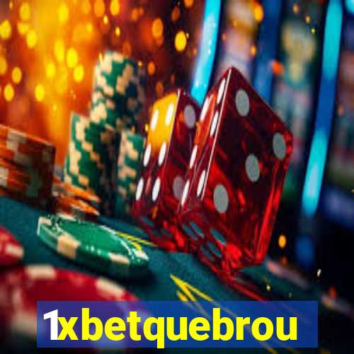 1xbetquebrou