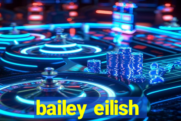 bailey eilish