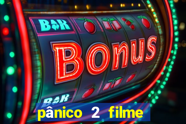 pânico 2 filme completo dublado mega filmes