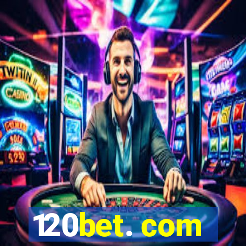 120bet. com