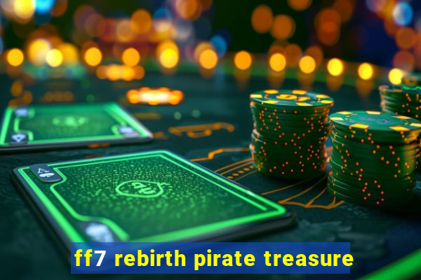 ff7 rebirth pirate treasure