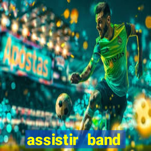 assistir band sports ao vivo gratis