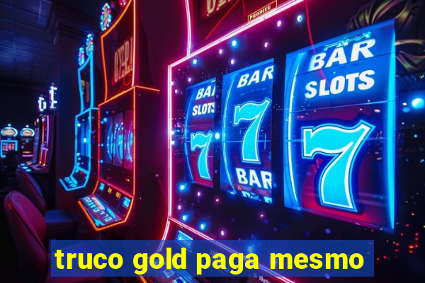 truco gold paga mesmo