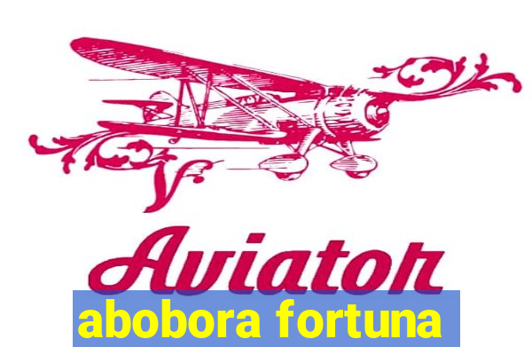 abobora fortuna