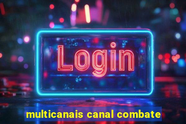 multicanais canal combate