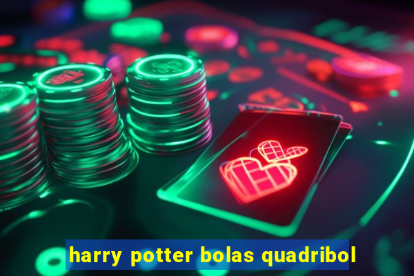 harry potter bolas quadribol