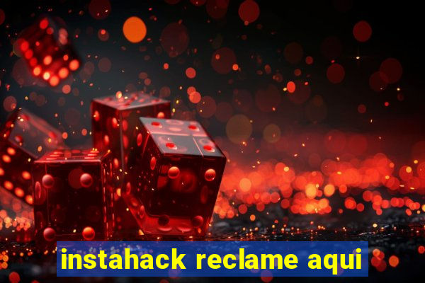 instahack reclame aqui