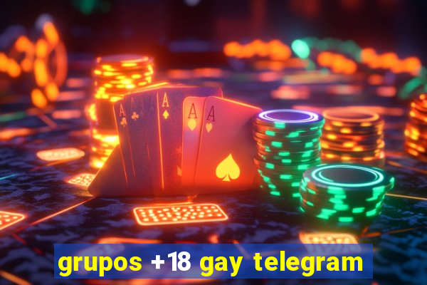 grupos +18 gay telegram