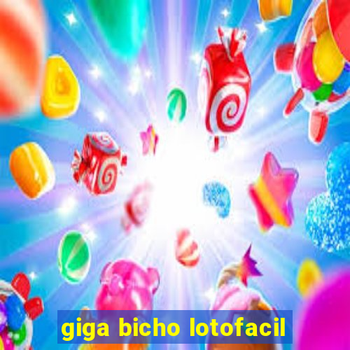 giga bicho lotofacil