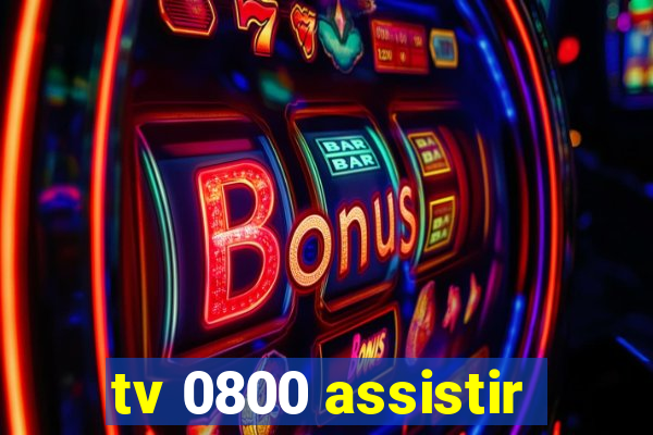 tv 0800 assistir