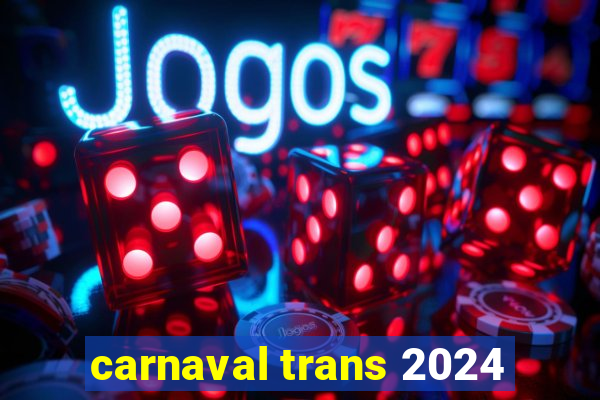 carnaval trans 2024