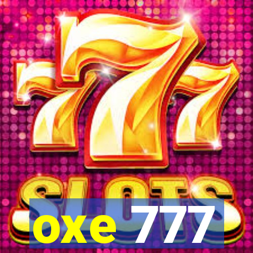 oxe 777