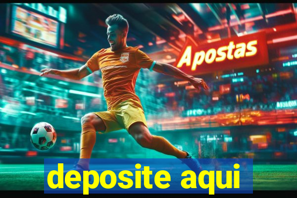 deposite aqui