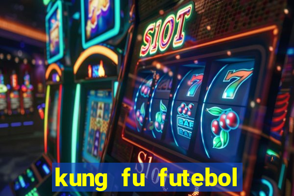 kung fu futebol clube online dublado