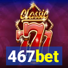 467bet