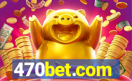 470bet.com