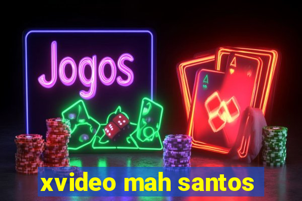 xvideo mah santos