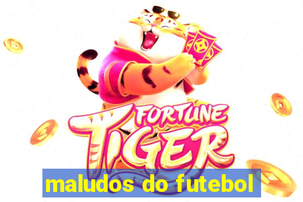 maludos do futebol