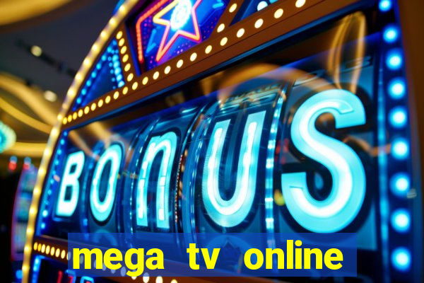 mega tv online gratis futebol ao vivo