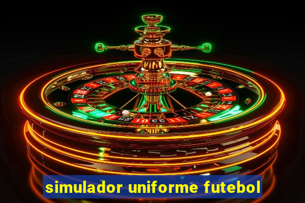 simulador uniforme futebol