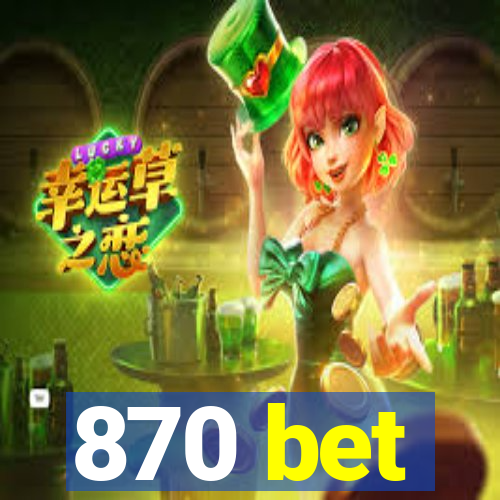 870 bet