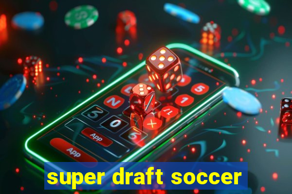 super draft soccer