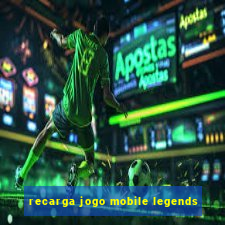 recarga jogo mobile legends