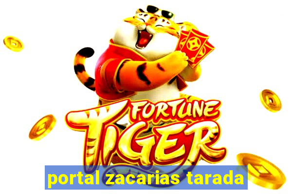 portal zacarias tarada