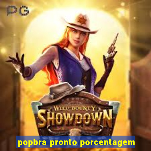 popbra pronto porcentagem