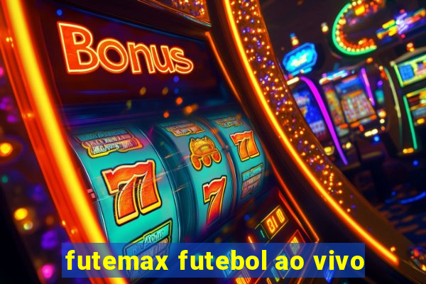 futemax futebol ao vivo